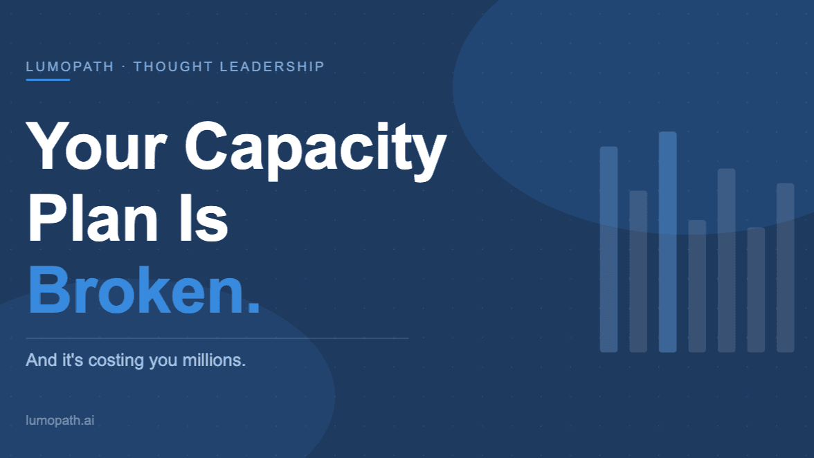 Your Capacity Plan Is Broken - And It's Costing You Millions